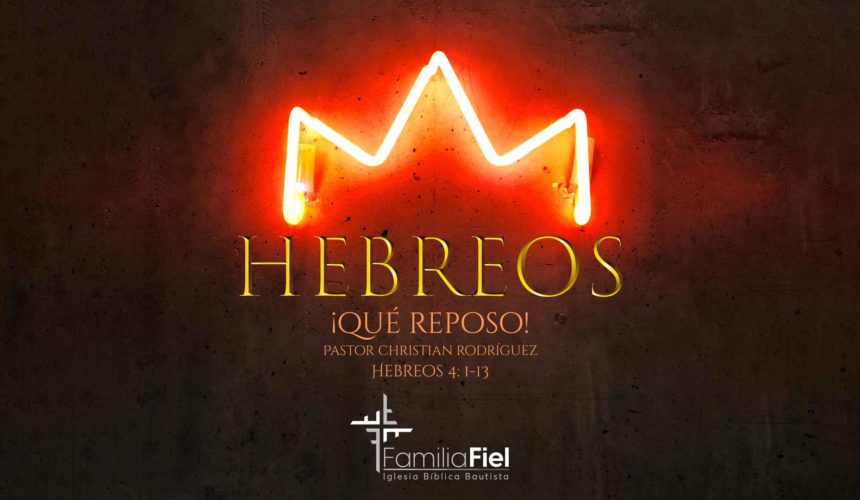 ¡Qué Reposo! – Hebreos 4:1-13 – Ps. Christian Rodríguez