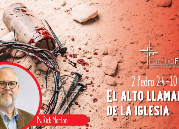 El alto llamado de la iglesia – 1 Pedro 2:4-10 – Dr. Rick Morton